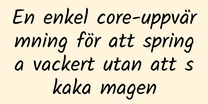 En enkel core-uppvärmning för att springa vackert utan att skaka magen