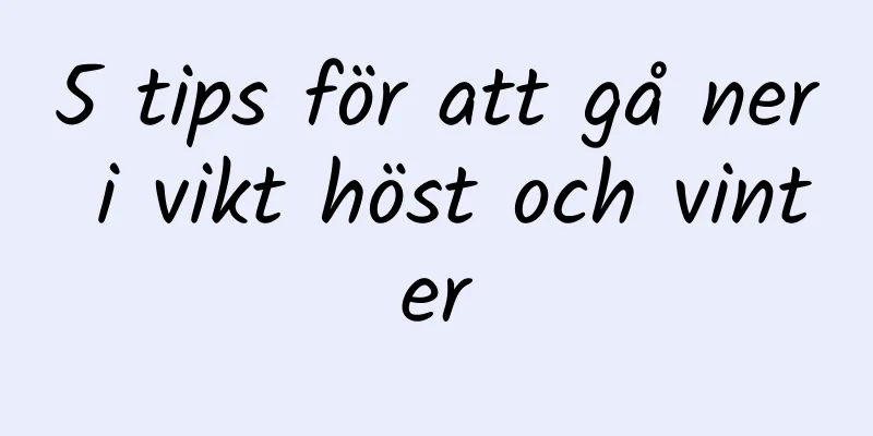 5 tips för att gå ner i vikt höst och vinter