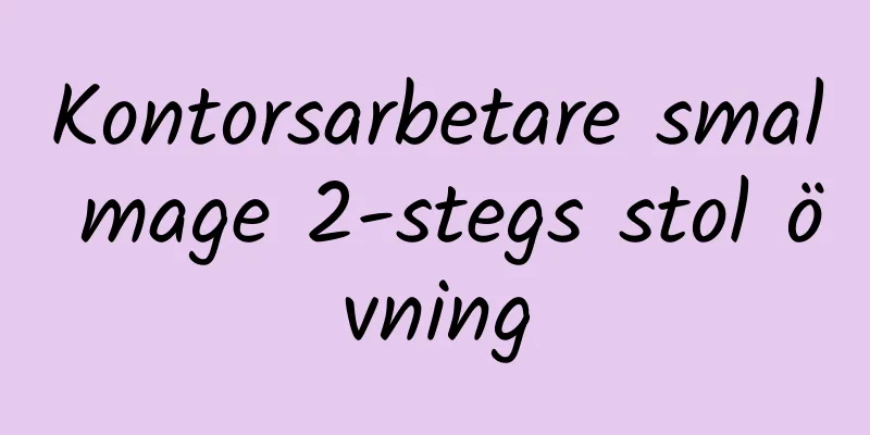 Kontorsarbetare smal mage 2-stegs stol övning