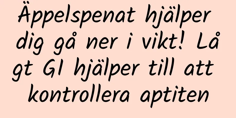 Äppelspenat hjälper dig gå ner i vikt! Lågt GI hjälper till att kontrollera aptiten