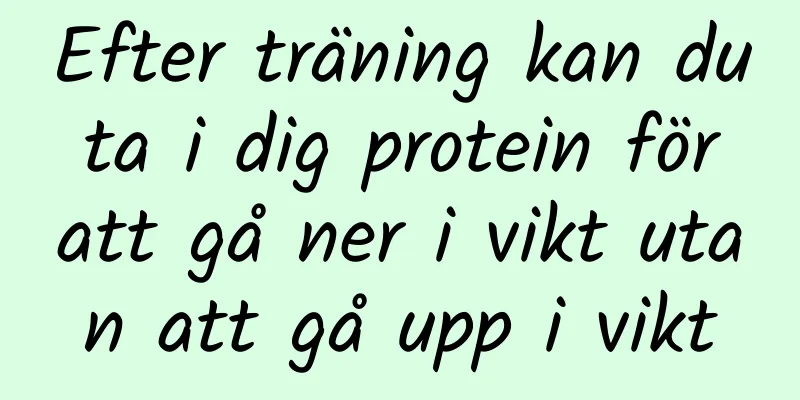 Efter träning kan du ta i dig protein för att gå ner i vikt utan att gå upp i vikt