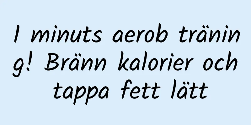 1 minuts aerob träning! Bränn kalorier och tappa fett lätt