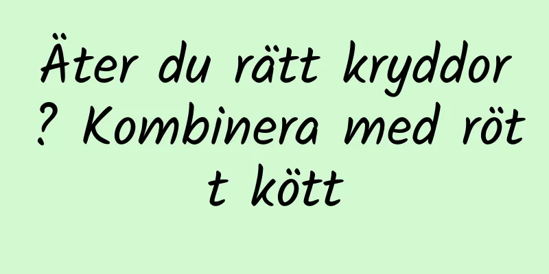 Äter du rätt kryddor? Kombinera med rött kött