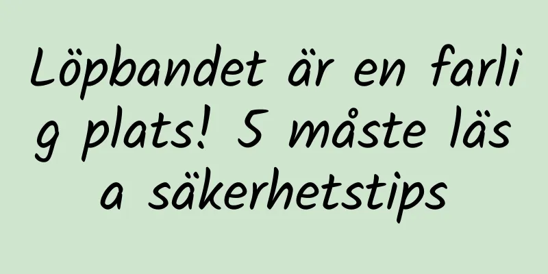 Löpbandet är en farlig plats! 5 måste läsa säkerhetstips