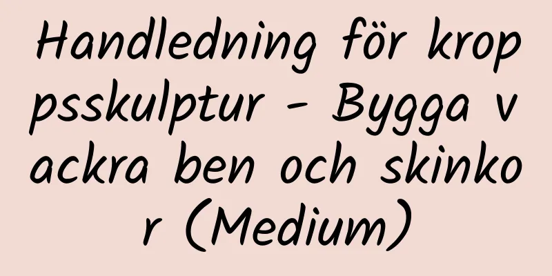 Handledning för kroppsskulptur - Bygga vackra ben och skinkor (Medium)