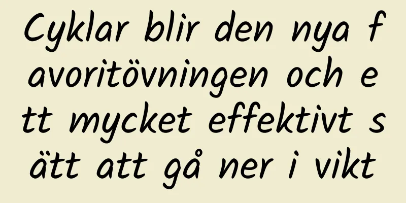 Cyklar blir den nya favoritövningen och ett mycket effektivt sätt att gå ner i vikt