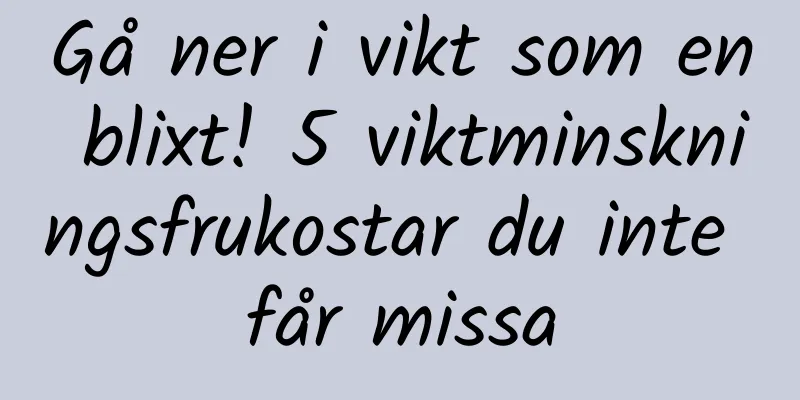Gå ner i vikt som en blixt! 5 viktminskningsfrukostar du inte får missa