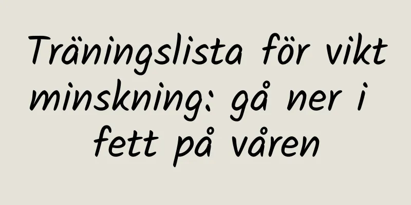 Träningslista för viktminskning: gå ner i fett på våren