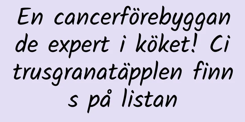En cancerförebyggande expert i köket! Citrusgranatäpplen finns på listan