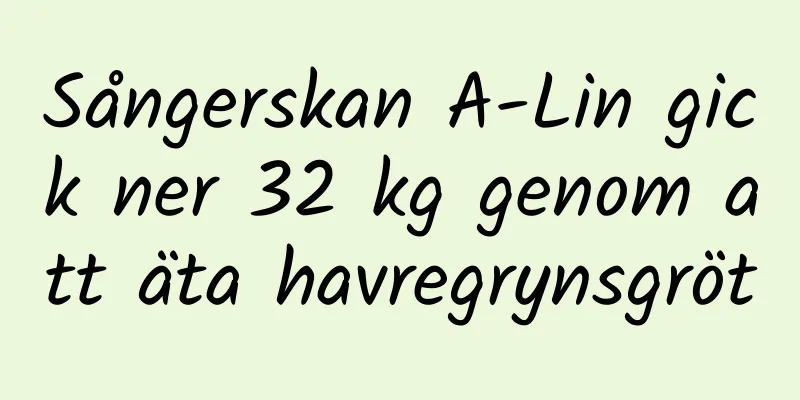 Sångerskan A-Lin gick ner 32 kg genom att äta havregrynsgröt