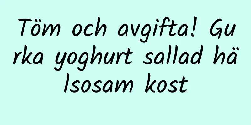 Töm och avgifta! Gurka yoghurt sallad hälsosam kost