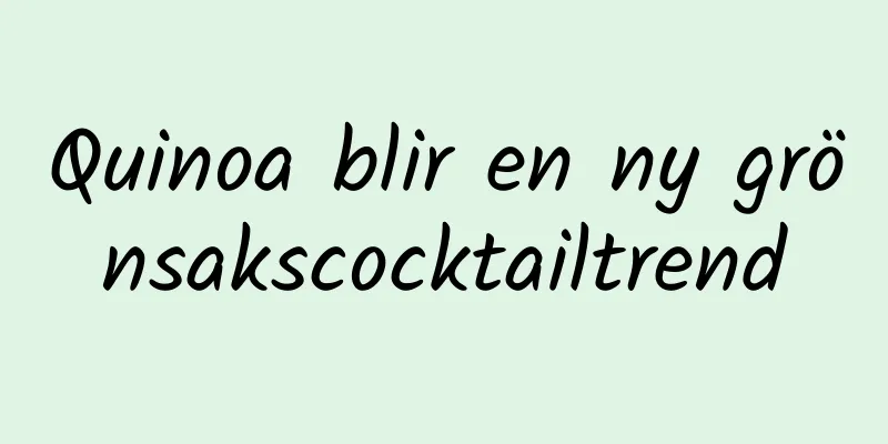 Quinoa blir en ny grönsakscocktailtrend