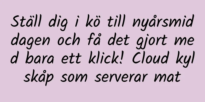 Ställ dig i kö till nyårsmiddagen och få det gjort med bara ett klick! Cloud kylskåp som serverar mat