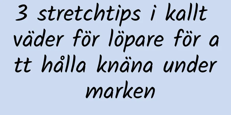 3 stretchtips i kallt väder för löpare för att hålla knäna under marken