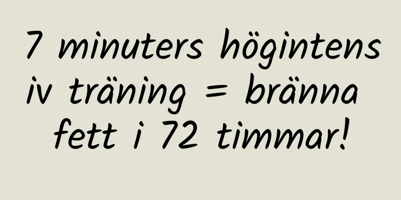 7 minuters högintensiv träning = bränna fett i 72 timmar!