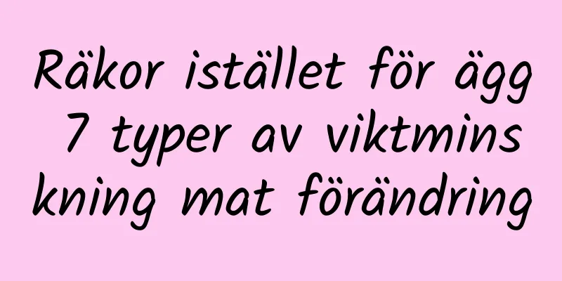Räkor istället för ägg 7 typer av viktminskning mat förändring