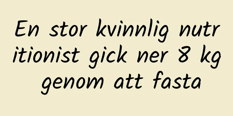 En stor kvinnlig nutritionist gick ner 8 kg genom att fasta