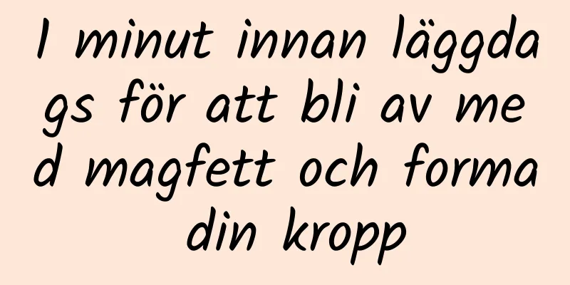 1 minut innan läggdags för att bli av med magfett och forma din kropp