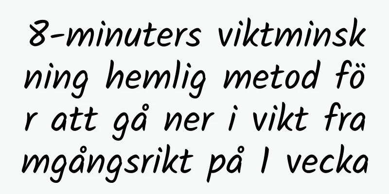 8-minuters viktminskning hemlig metod för att gå ner i vikt framgångsrikt på 1 vecka