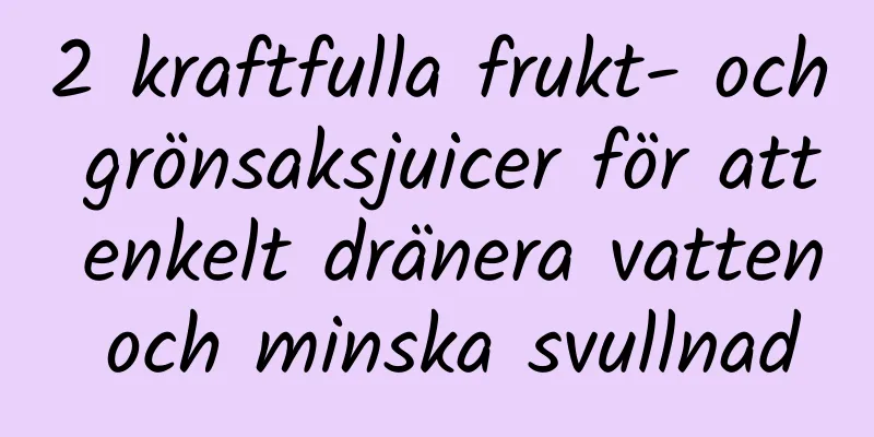 2 kraftfulla frukt- och grönsaksjuicer för att enkelt dränera vatten och minska svullnad