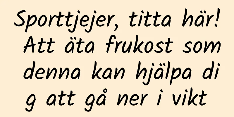 Sporttjejer, titta här! Att äta frukost som denna kan hjälpa dig att gå ner i vikt