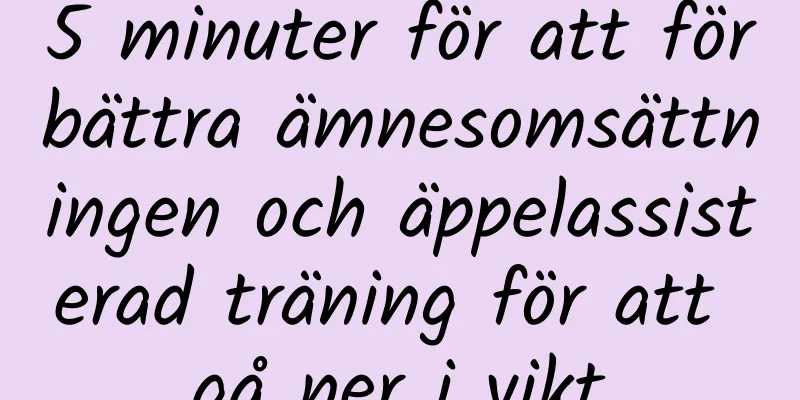 5 minuter för att förbättra ämnesomsättningen och äppelassisterad träning för att gå ner i vikt
