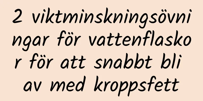 2 viktminskningsövningar för vattenflaskor för att snabbt bli av med kroppsfett