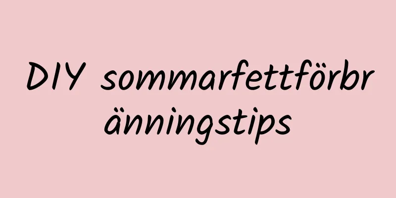 DIY sommarfettförbränningstips