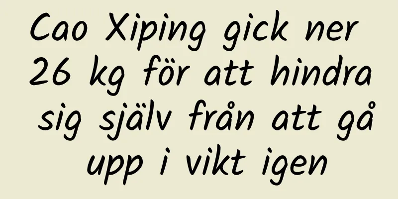 Cao Xiping gick ner 26 kg för att hindra sig själv från att gå upp i vikt igen