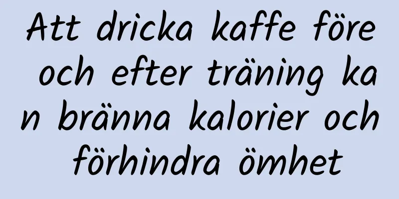 Att dricka kaffe före och efter träning kan bränna kalorier och förhindra ömhet