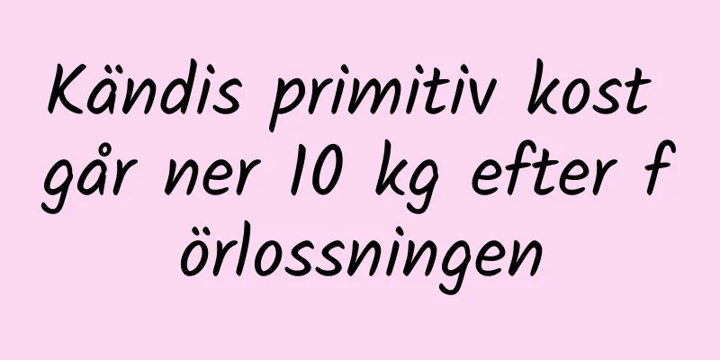 Kändis primitiv kost går ner 10 kg efter förlossningen
