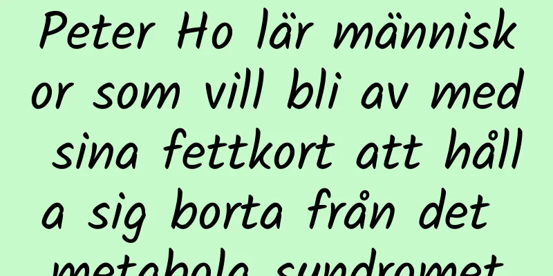 Peter Ho lär människor som vill bli av med sina fettkort att hålla sig borta från det metabola syndromet