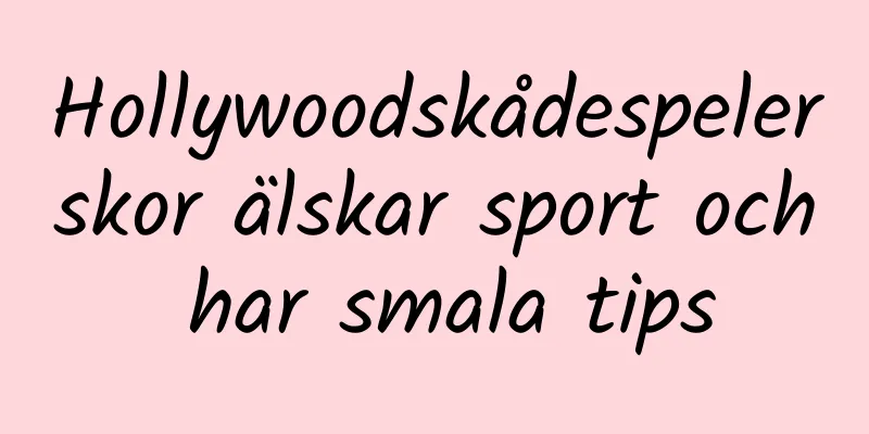 Hollywoodskådespelerskor älskar sport och har smala tips