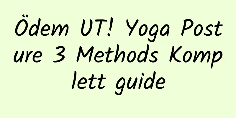 Ödem UT! Yoga Posture 3 Methods Komplett guide