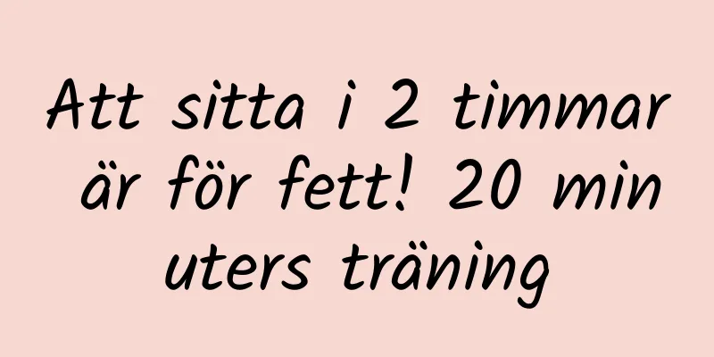 Att sitta i 2 timmar är för fett! 20 minuters träning