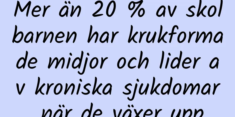 Mer än 20 % av skolbarnen har krukformade midjor och lider av kroniska sjukdomar när de växer upp