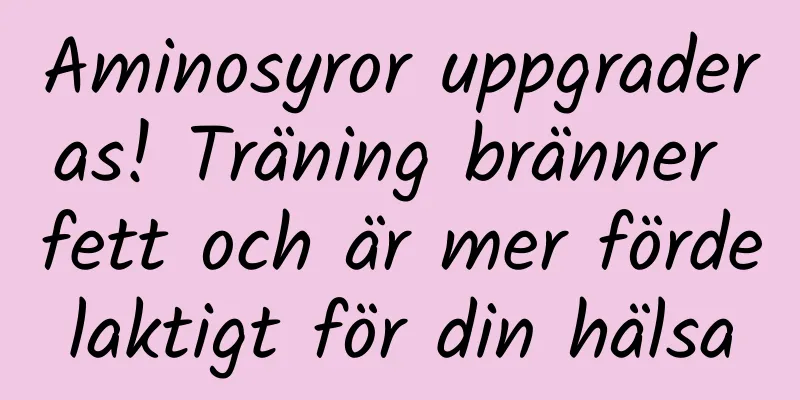 Aminosyror uppgraderas! Träning bränner fett och är mer fördelaktigt för din hälsa