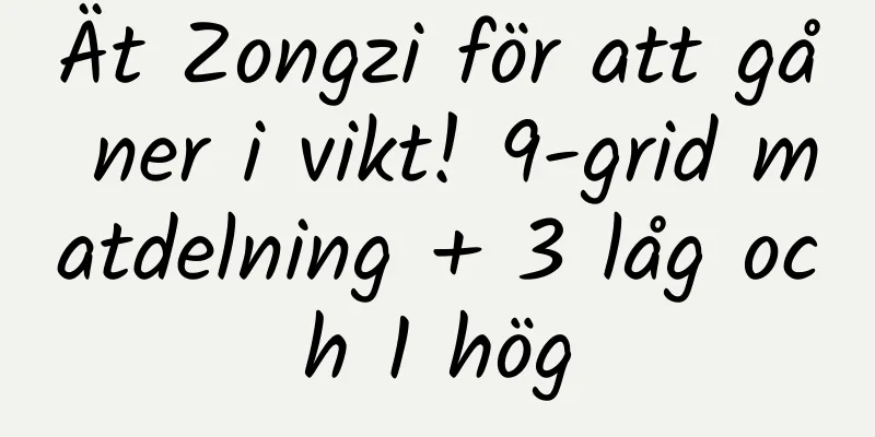 Ät Zongzi för att gå ner i vikt! 9-grid matdelning + 3 låg och 1 hög
