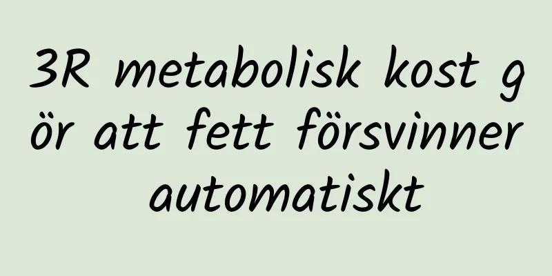 3R metabolisk kost gör att fett försvinner automatiskt