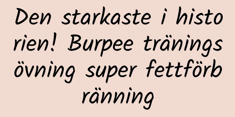 Den starkaste i historien! Burpee träningsövning super fettförbränning