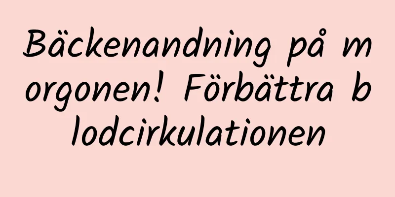 Bäckenandning på morgonen! Förbättra blodcirkulationen
