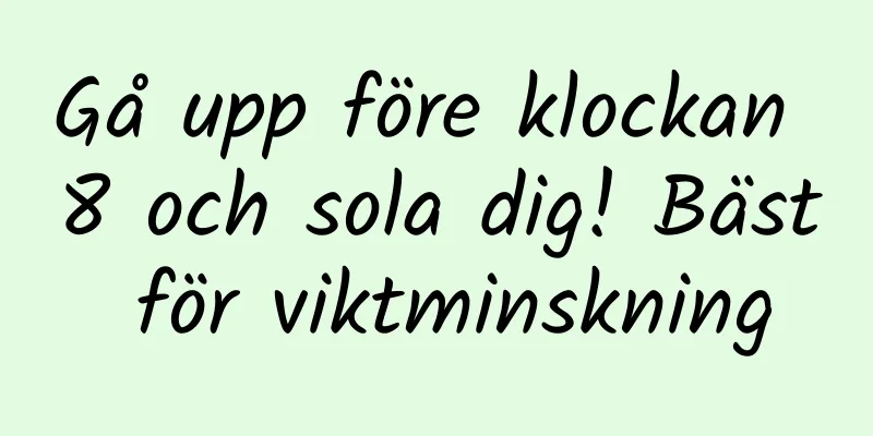 Gå upp före klockan 8 och sola dig! Bäst för viktminskning