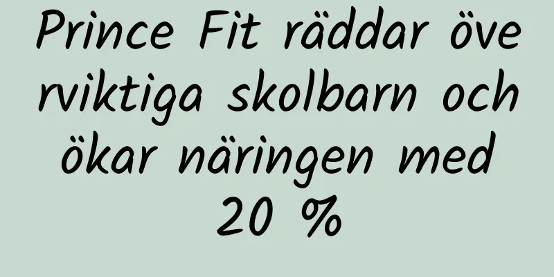 Prince Fit räddar överviktiga skolbarn och ökar näringen med 20 %