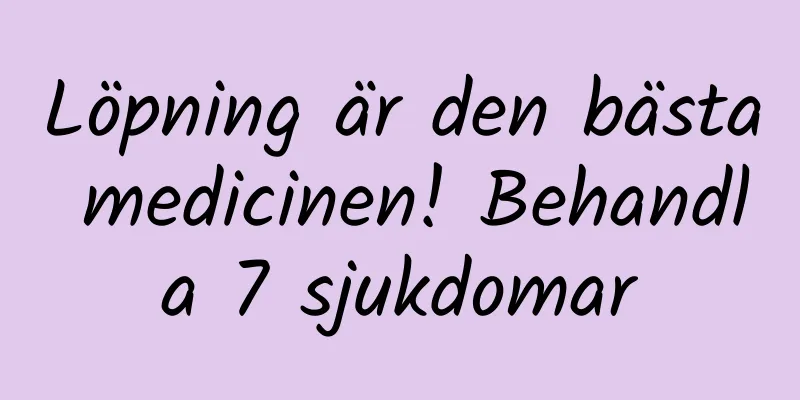 Löpning är den bästa medicinen! Behandla 7 sjukdomar