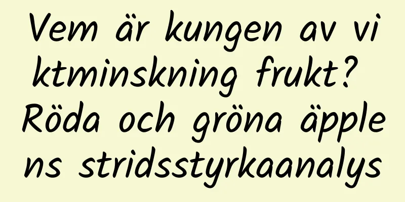 Vem är kungen av viktminskning frukt? Röda och gröna äpplens stridsstyrkaanalys