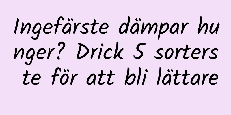 Ingefärste dämpar hunger? Drick 5 sorters te för att bli lättare
