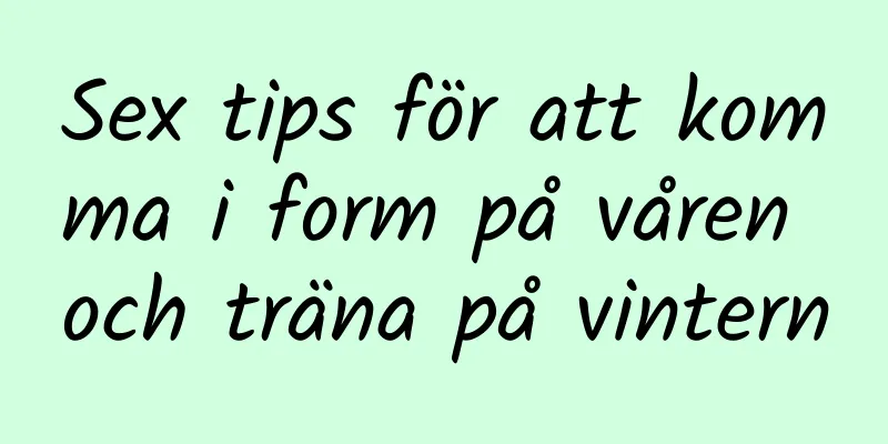 Sex tips för att komma i form på våren och träna på vintern