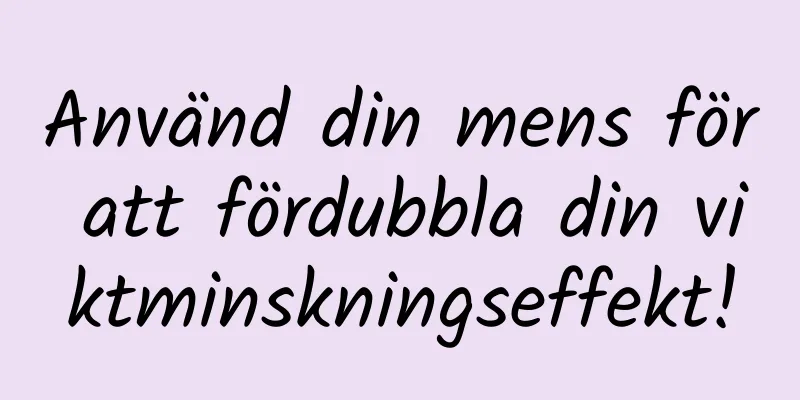 Använd din mens för att fördubbla din viktminskningseffekt!
