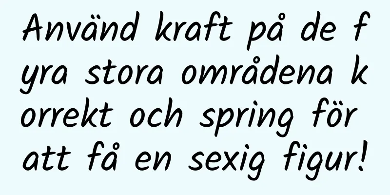 Använd kraft på de fyra stora områdena korrekt och spring för att få en sexig figur!