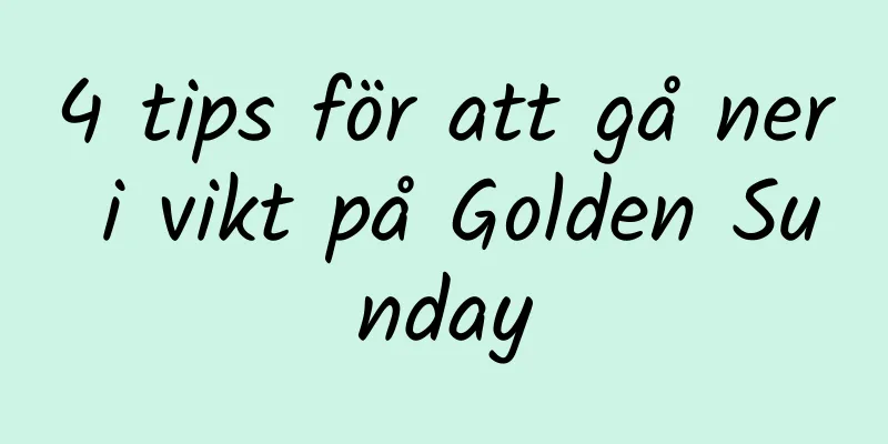4 tips för att gå ner i vikt på Golden Sunday